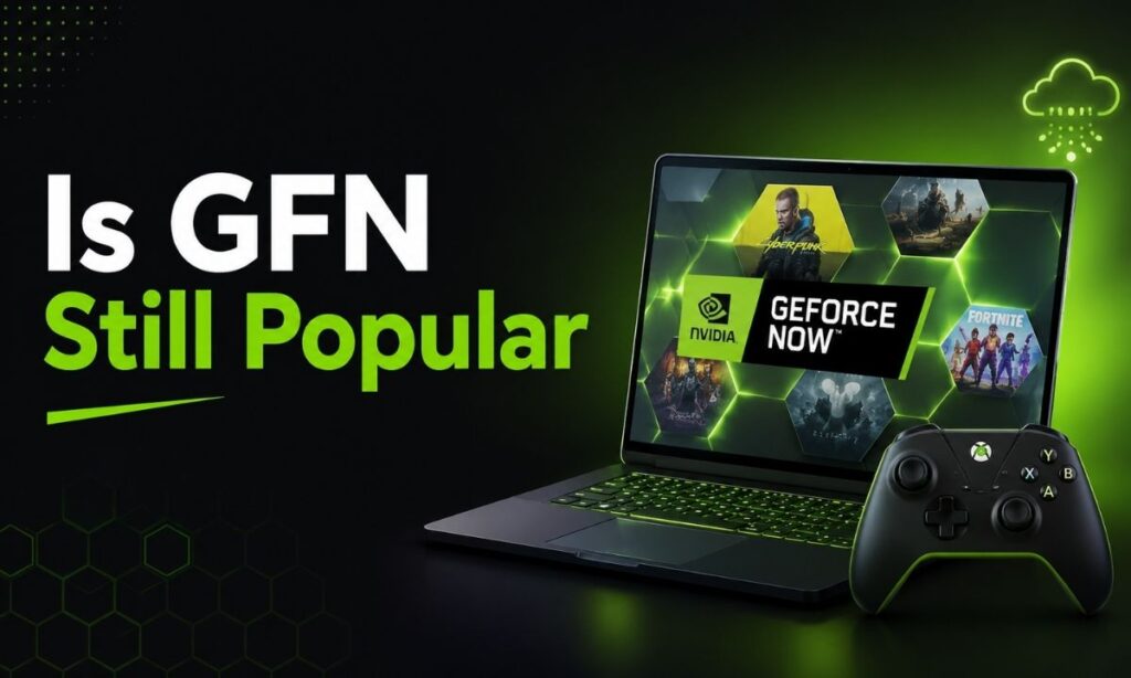 Is GFN Still Popular
