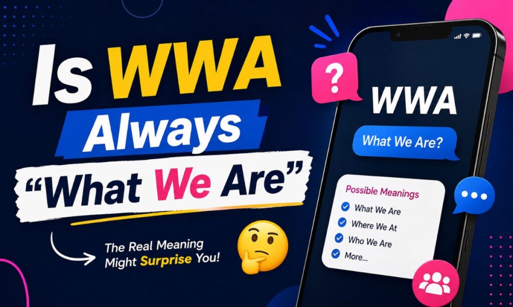 Is WWA Always What We Are