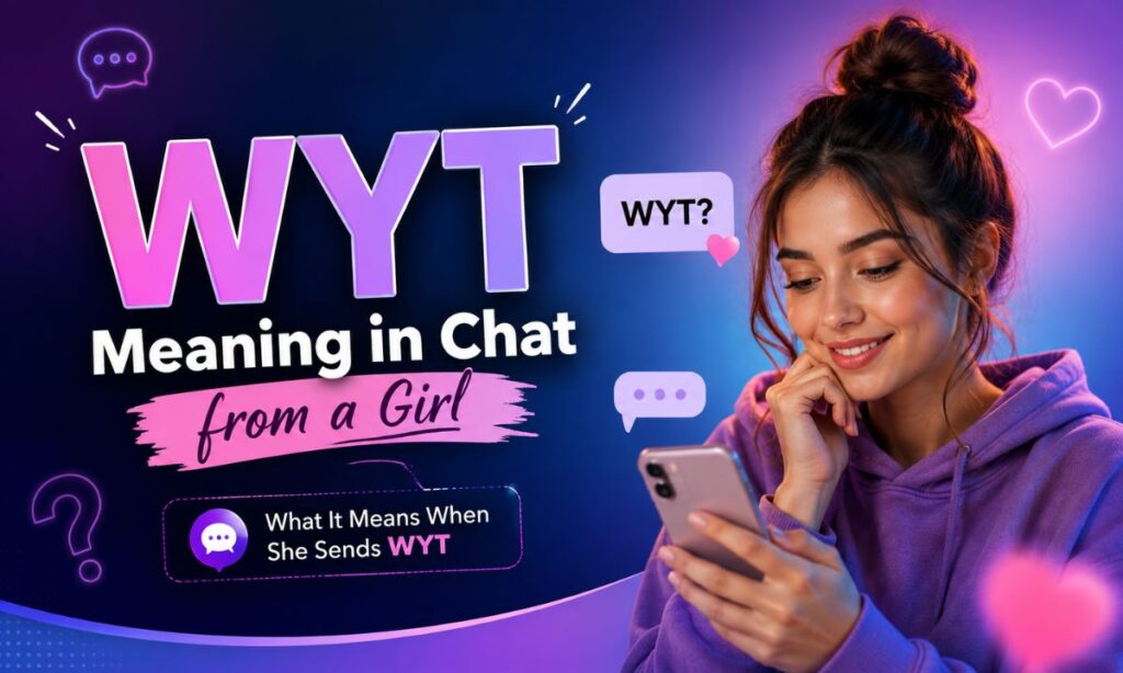WYT Meaning in Chat from a Girl