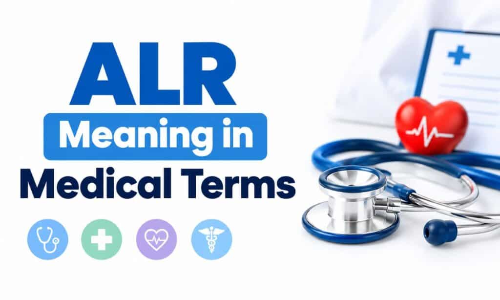 ALR Meaning in Medical Terms
