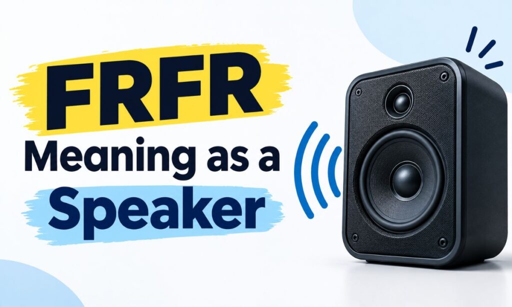 FRFR Meaning as a Speaker