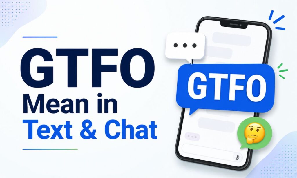 GTFO Mean in Text & Chat