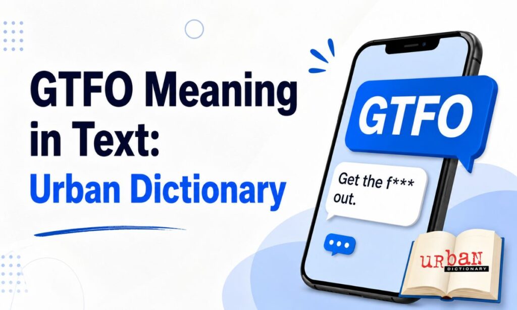 GTFO Meaning in Text Urban Dictionary