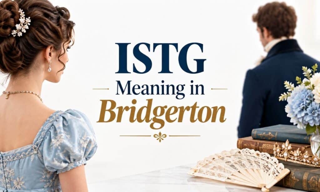 ISTG Meaning in Bridgerton