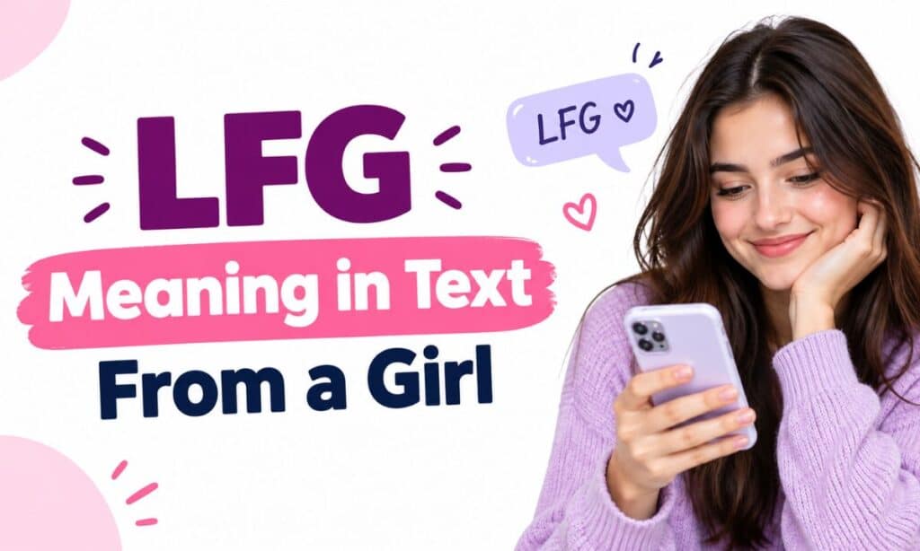 LFG Meaning in Text From a Girl