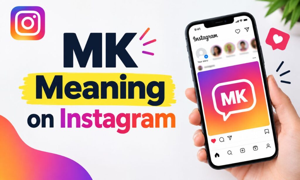 MK Meaning on Instagram