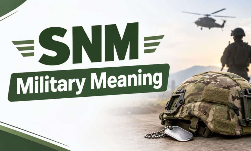 SNM Military Meaning