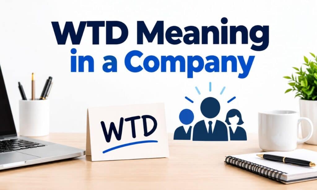 WTD Meaning in a Company