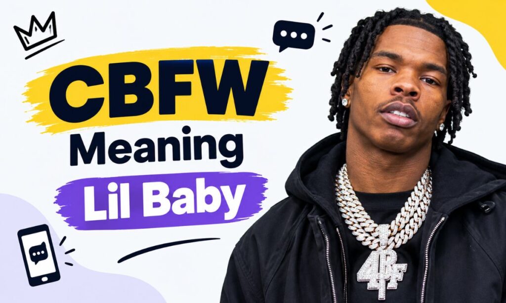 CBFW Meaning Lil Baby