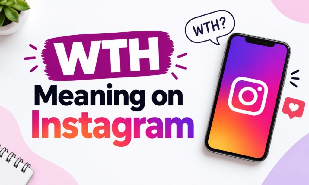 WTH Meaning on Instagram