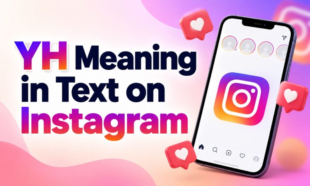 YH Meaning in Text on Instagram